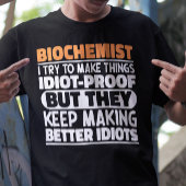 Biochemicus Ik probeer dingen grappig te laten zeg T-shirt