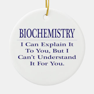 Biochemicus Joke .. Leg uit dat u het niet begrijp Keramisch Ornament