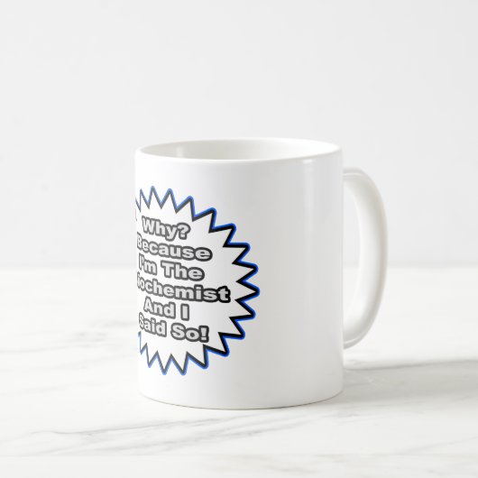 Biochemicus...omdat ik het zei koffiemok (Voorkant rechts)