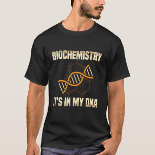 Biochemie Het zit in mijn DNA-biologie T-shirt