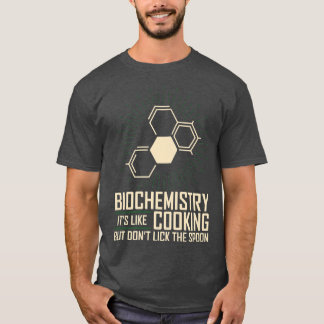 Biochemistry Like Cooking But Dont Lick Spoon Bioc T-shirt