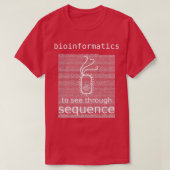 Bioinformatica om door sequentiebacteriën E te zie T-shirt (Design voorkant)