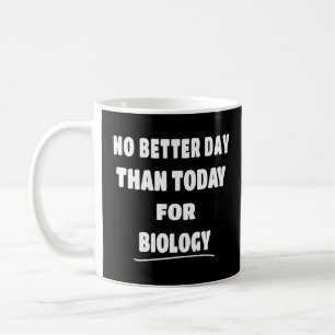Bioligist geen betere dag dan vandaag voor biologi koffiemok