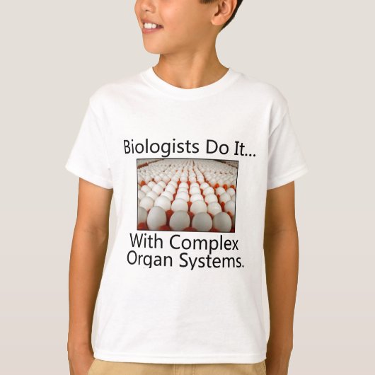 Biologen doen het... Met complexe orgaansystemen. T-shirt (Voorkant)