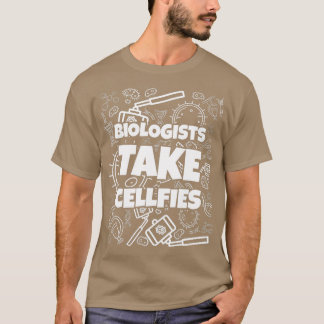 Biologen nemen funny Microscopy Gift T-shirt
