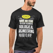 Biological Engineering Major  Have No Fear T-shirt (Voorkant)