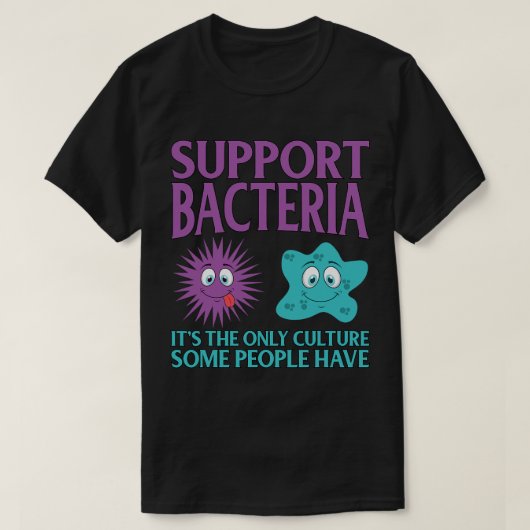 Biologie Bioloog Ondersteuning Bacteriën Grappig T-shirt (Design voorkant)
