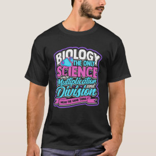 BIOLOGIE is het enige wetenschapsleven van natuur  T-shirt