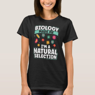 Biologie maakte me tot een natuurlijke selectie ac t-shirt