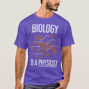 Biologie voor een fysicus biologie t-shirt