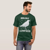 Biologie voor een fysicus Funny Physics T-shirt (Voorkant volledig)