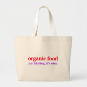 Biologisch voedsel | Grapje, het is wijn Grote Tote Bag (Voorkant)