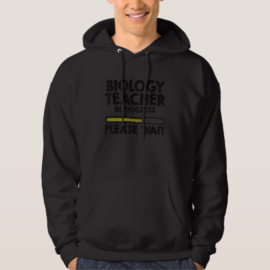 Biology Teacher In Progress Science High School Te Hoodie (Voorkant)