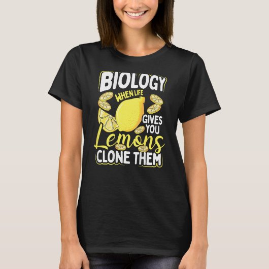Biology When Life Gives You Lemons, Clone Them Bac T-shirt (Voorkant)