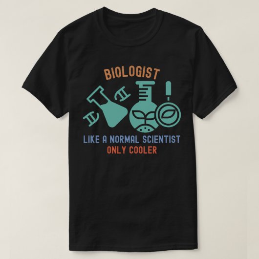 Bioloog als een normale wetenschapper alleen koele t-shirt (Design voorkant)