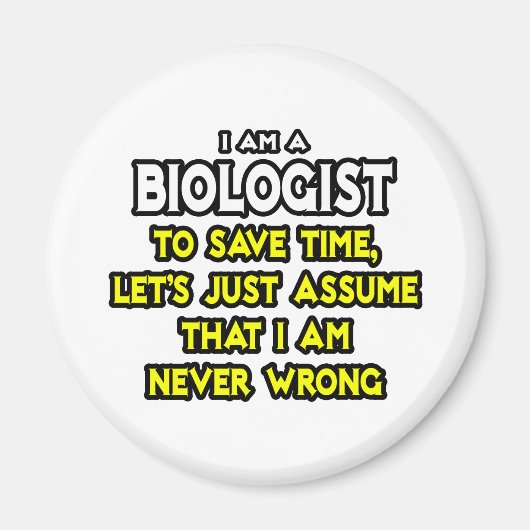 Bioloog...veronderstel dat ik nooit verkeerd ben magneet (Voorkant)