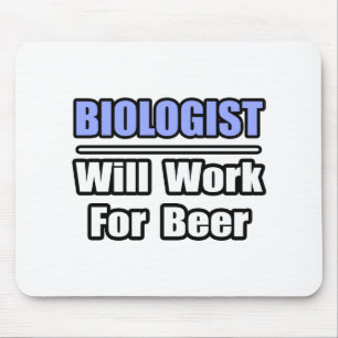 Bioloog...zal voor bier werken muismat