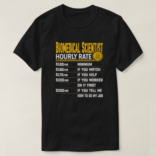 Biomedicus Scientist Hourly Rate Funny Biologist R T-shirt (Design voorkant)