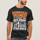 Biomedische ingenieur Ik probeer dingen grappig te T-shirt (Voorkant)