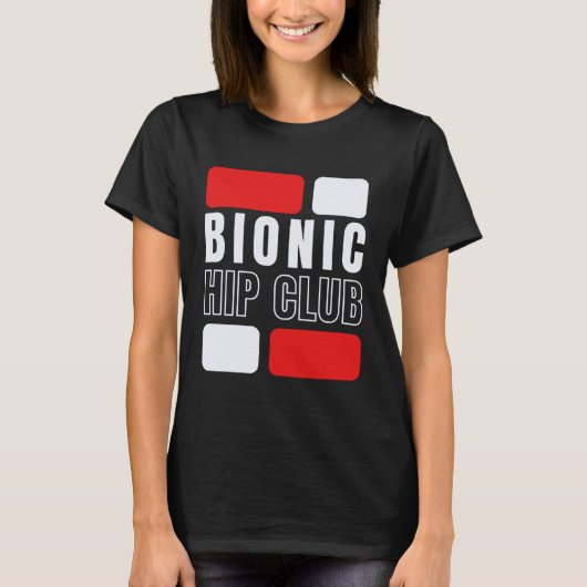 Bionic Hip Club  Hip Replacement Surgery T-shirt (Voorkant)