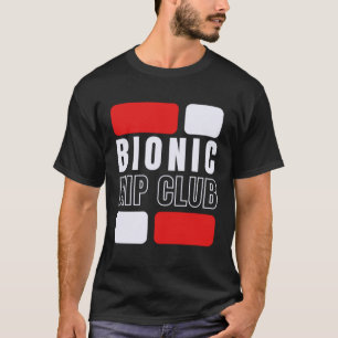 Bionic Hip Club Hip Replacement Surgery T-shirt