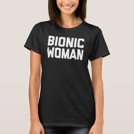 Bionic Woman Cute Letjury Broken Hip Leg Arm Surg T-shirt (Voorkant)