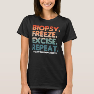 Biopsie Bevriezen Excisie Herhaal Dermatoloog Derm T-shirt