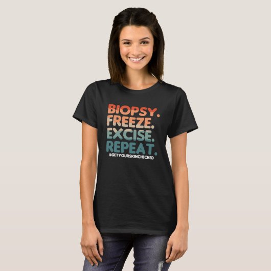 Biopsy Freeze Excise Repeat Dermatologist Dermatol T-shirt (Voorkant volledig)
