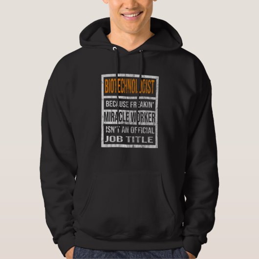 Biotechnologist Because Miracle Worker Men Women Hoodie (Voorkant)
