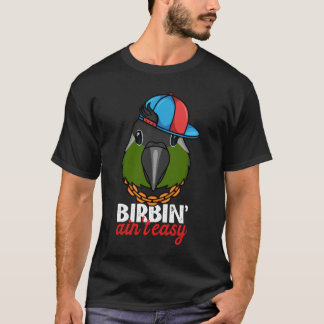 Birbing Ain niet Easy Parrot I Green Cheek Conure T-shirt