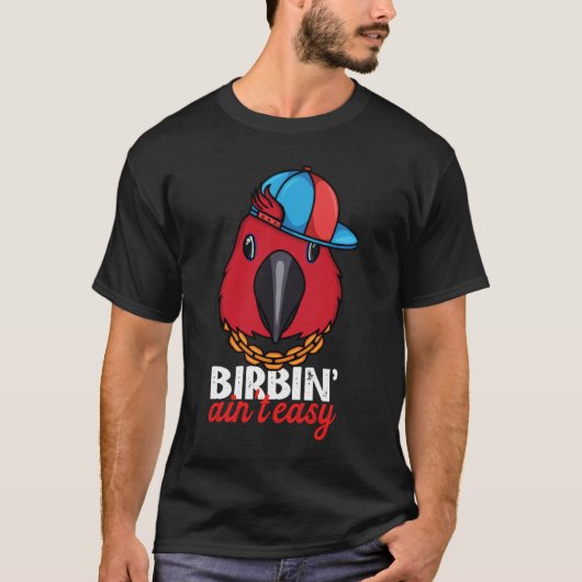 Birbing Ain't Easy Parrot I Female Eclectus T-shirt (Voorkant)