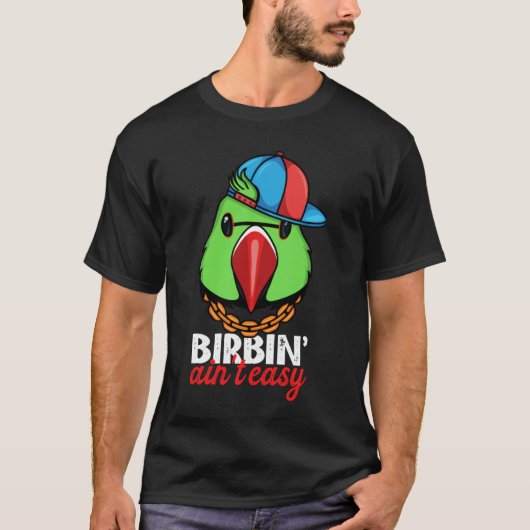 Birbing Ain't Easy Parrot I Green Indian Ringneck T-shirt (Voorkant)