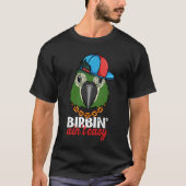 Birbing Ain't Easy Parrot I Hahns Macaw T-shirt (Voorkant)