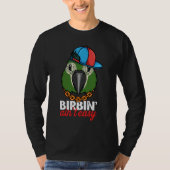 Birbing Ain't Easy Parrot I Hahns Macaw T-shirt (Voorkant)