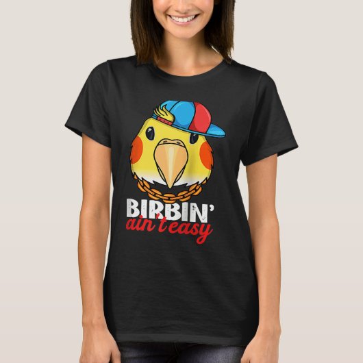 Birbing Ain't Easy Parrot I Lutino Cockatiel Ragla T-shirt (Voorkant)