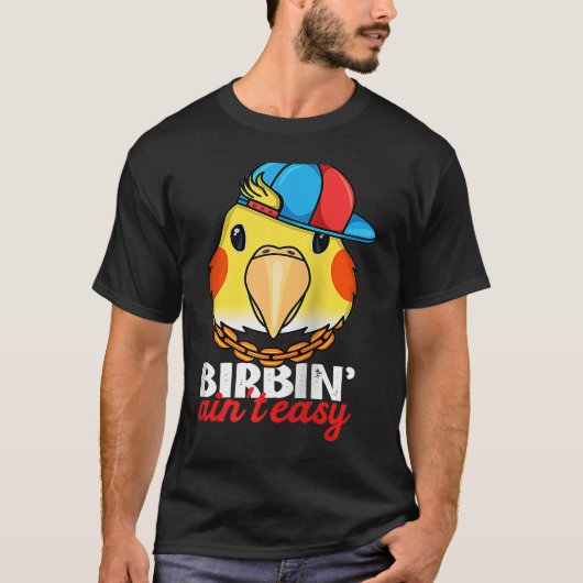 Birbing Ain't Easy Parrot I Lutino Cockatiel Ragla T-shirt (Voorkant)