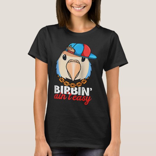 Birbing Ain't Easy Parrot I Peach faced Blue Loveb T-shirt (Voorkant)