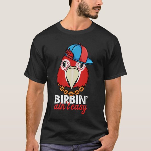 Birbing Ain't Easy Parrot I Scarlet Macaw T-shirt (Voorkant)