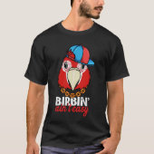 Birbing Ain't Easy Parrot I Scarlet Macaw T-shirt (Voorkant)
