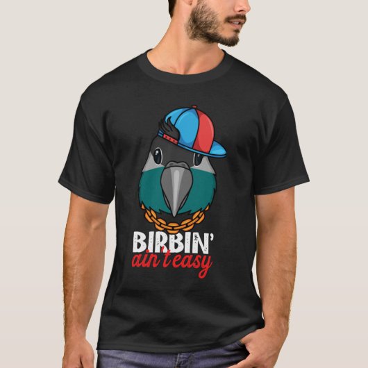Birbing Ain't Easy Parrot I Turquoise Green Cheek  T-shirt (Voorkant)