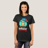 Birbing Ain't Easy Parrot I Turquoise Parrotlet Ra T-shirt (Voorkant volledig)