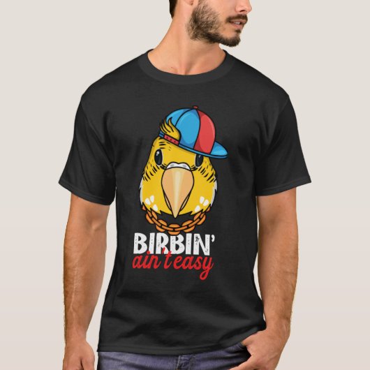 Birbing Ain't Easy Parrot I Yellow Lutino Budgie B T-shirt (Voorkant)