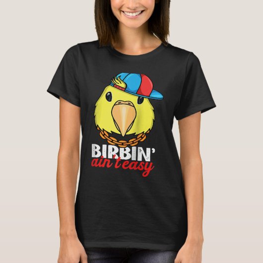 Birbing Ain't Easy Parrot I Yellow Parrotlet Ragla T-shirt (Voorkant)