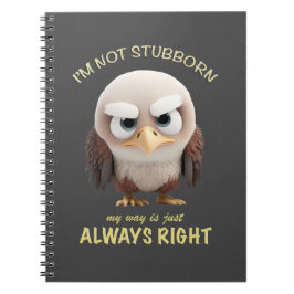 Bird ik ben niet koppig mijn manier is gewoon alti notitieboek