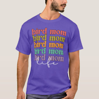 Bird Mama Life Vogeleigenaar Vogelmoeder Vogelmoed T-shirt