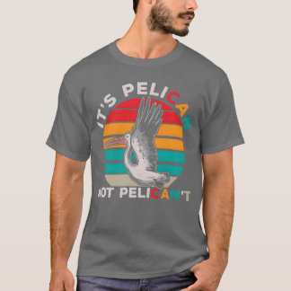 Bird Motivatie Pelican Quote Birdwatching cadeau T-shirt