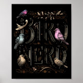Bird Nerd Funny Birdwatching Birdwatcher Bird Love Poster (Voorkant)