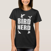 Bird Nerd Ornithologist Bird Customer T-shirt (Voorkant)
