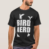 Bird Nerd Ornithologist Bird Customer T-shirt (Voorkant)