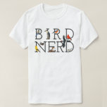 Bird Nerd T-shirt<br><div class="desc">Ik ben er één,  hè?</div>